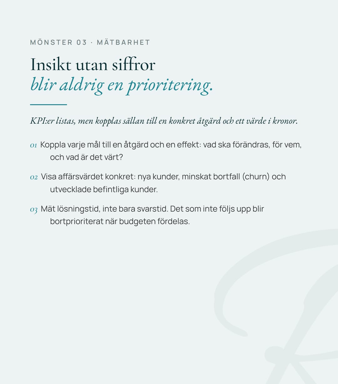 Mönster 03, Mätbarhet: insikt utan siffror blir aldrig en prioritering.